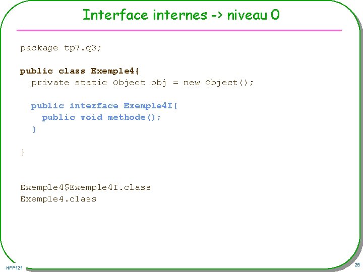 Interface internes -> niveau 0 package tp 7. q 3; public class Exemple 4{