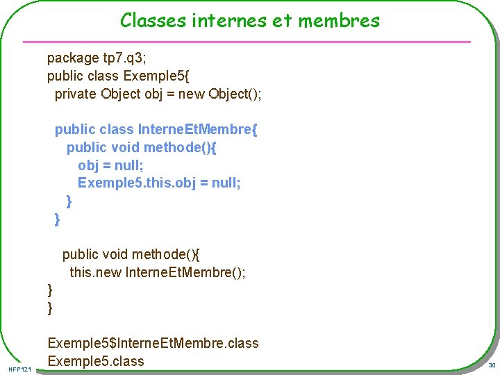 Classes internes et membres package tp 7. q 3; public class Exemple 5{ private