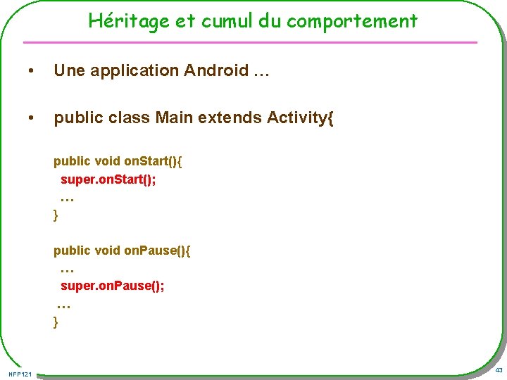 Héritage et cumul du comportement • Une application Android … • public class Main