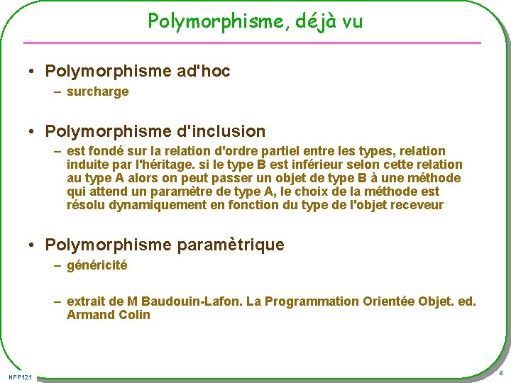Polymorphisme, déjà vu • Polymorphisme ad'hoc – surcharge • Polymorphisme d'inclusion – est fondé