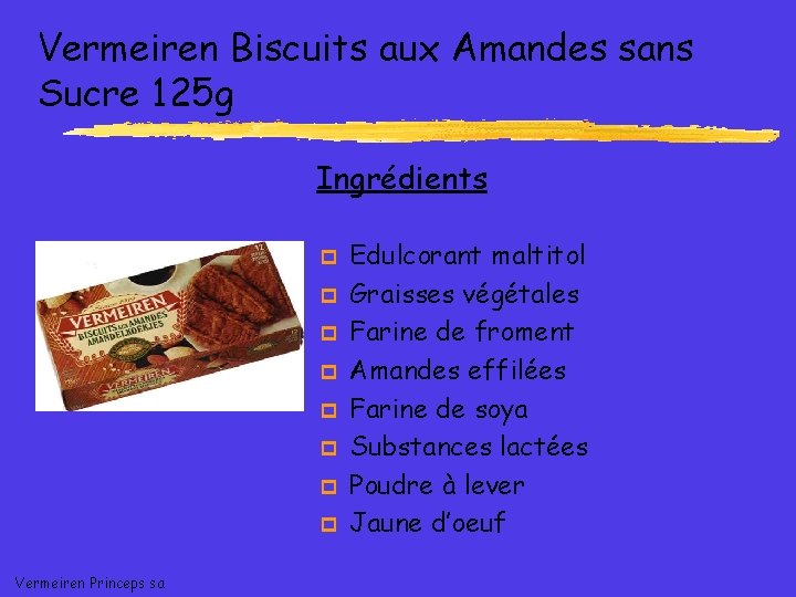 Vermeiren Biscuits aux Amandes sans Sucre 125 g Ingrédients p p p p Vermeiren