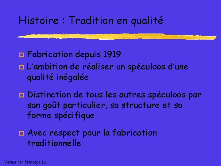 Histoire : Tradition en qualité Fabrication depuis 1919 p L’ambition de réaliser un spéculoos