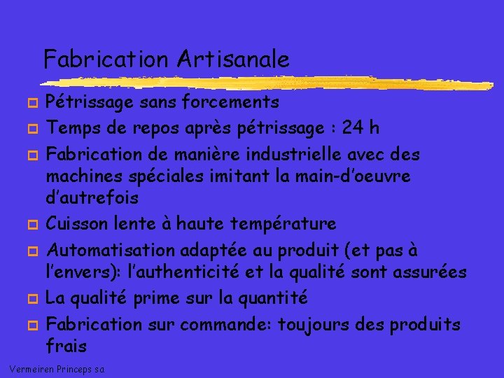 Fabrication Artisanale p p p p Pétrissage sans forcements Temps de repos après pétrissage