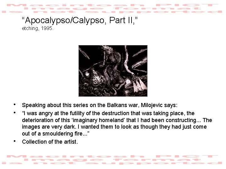 “Apocalypso/Calypso, Part II, ” etching, 1995. • Speaking about this series on the Balkans