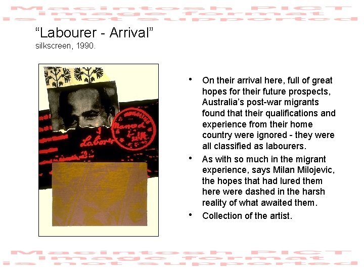 “Labourer - Arrival” silkscreen, 1990. • On their arrival here, full of great •