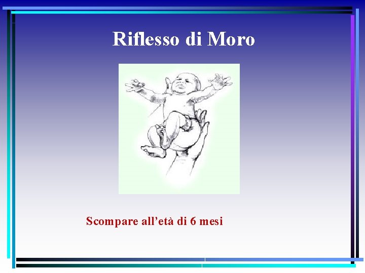 Riflesso di Moro Scompare all’età di 6 mesi 