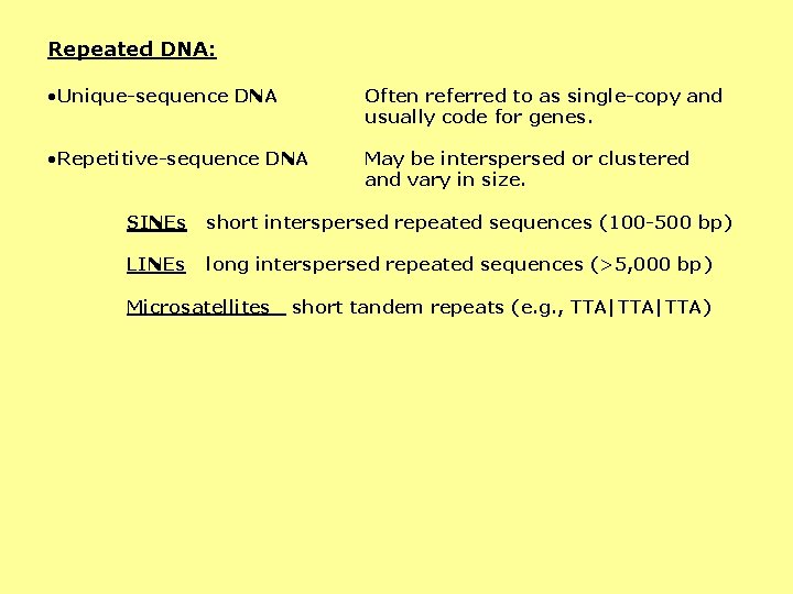 Repeated DNA: • Unique-sequence DNA Often referred to as single-copy and usually code for