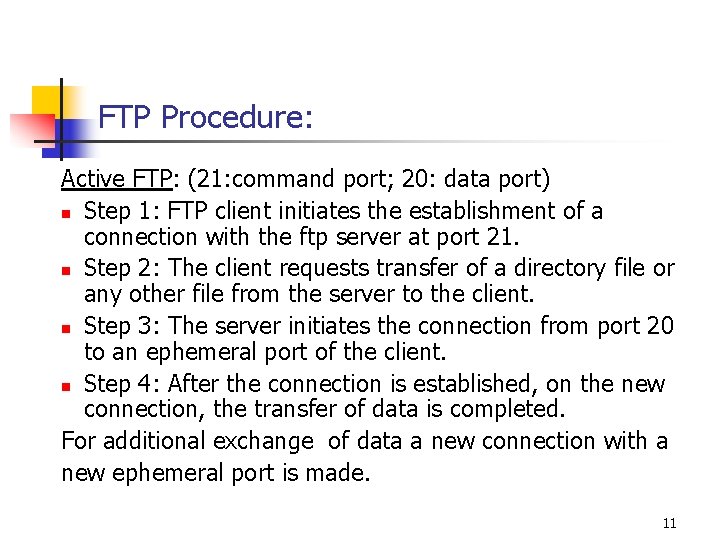 FTP Procedure: Active FTP: (21: command port; 20: data port) n Step 1: FTP