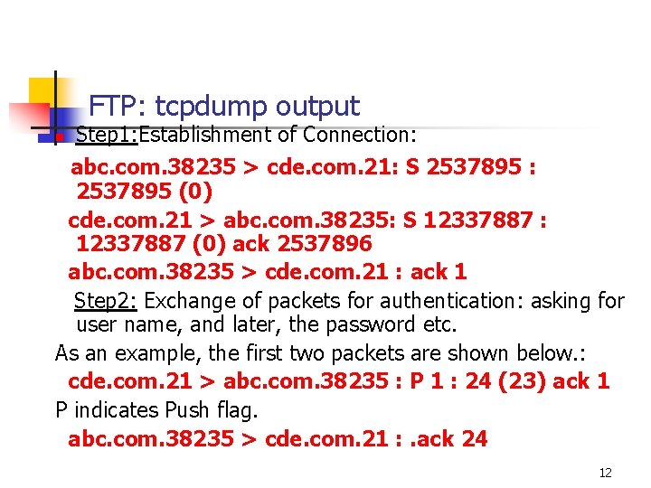 FTP: tcpdump output n Step 1: Establishment of Connection: abc. com. 38235 > cde.