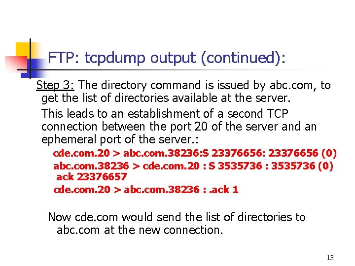 FTP: tcpdump output (continued): Step 3: The directory command is issued by abc. com,