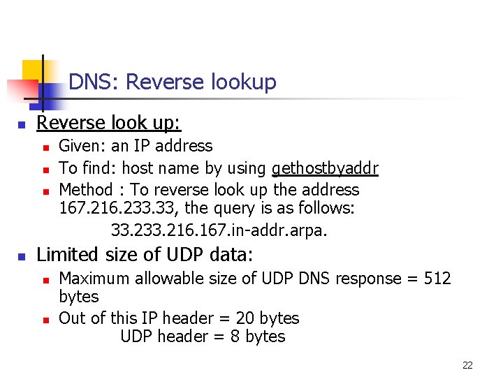 DNS: Reverse lookup n Reverse look up: Given: an IP address n To find:
