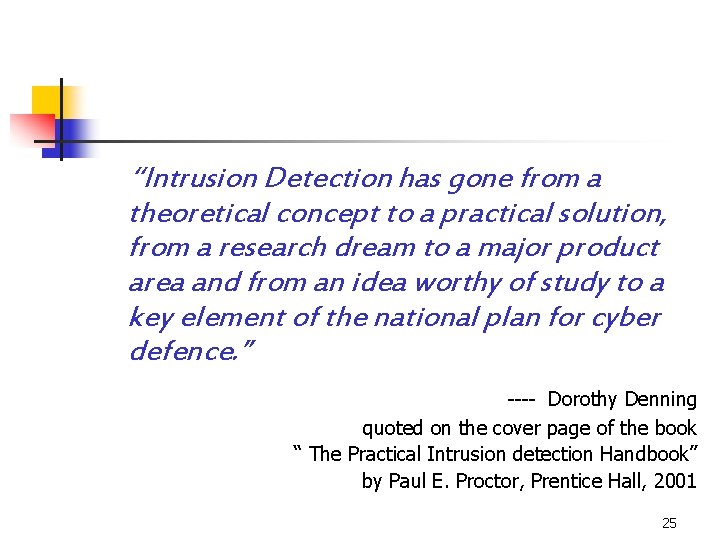 “Intrusion Detection has gone from a theoretical concept to a practical solution, from