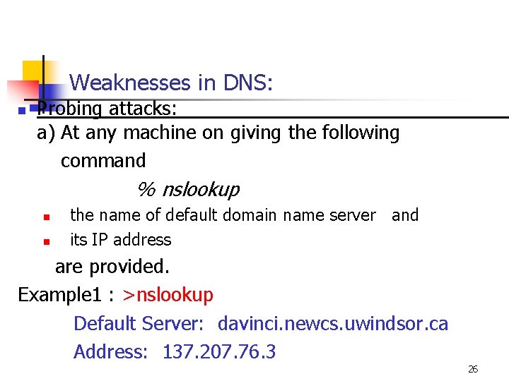 Weaknesses in DNS: Probing attacks: a) At any machine on giving the following command