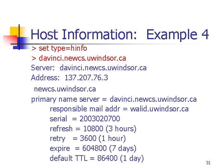 Host Information: Example 4 > set type=hinfo > davinci. newcs. uwindsor. ca Server: davinci.