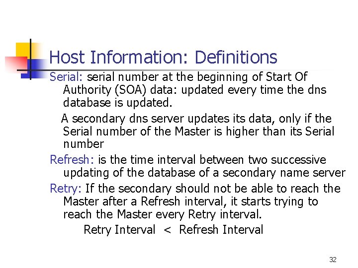 Host Information: Definitions Serial: serial number at the beginning of Start Of Authority (SOA)