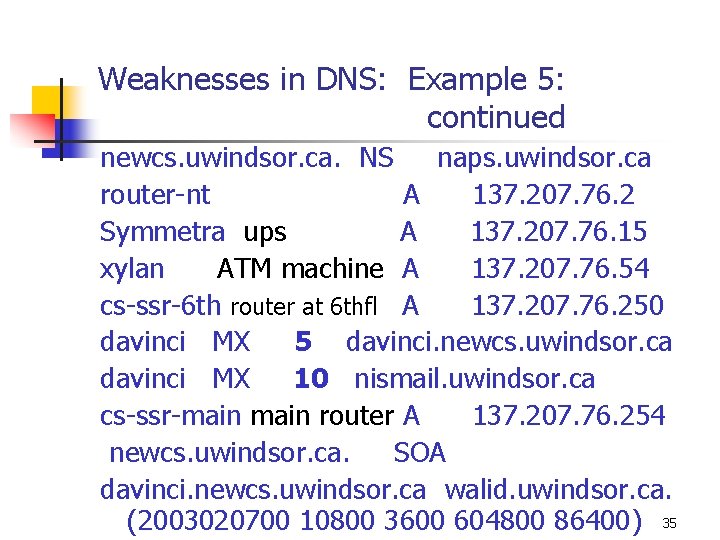 Weaknesses in DNS: Example 5: continued newcs. uwindsor. ca. NS naps. uwindsor. ca router-nt
