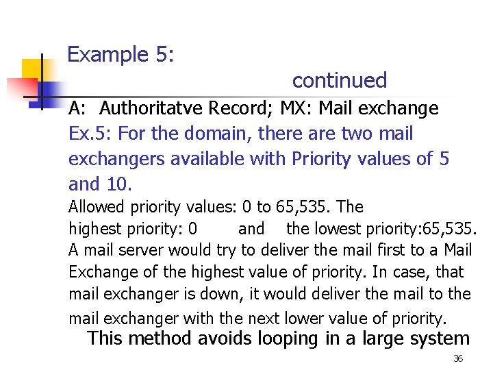 Example 5: continued A: Authoritatve Record; MX: Mail exchange Ex. 5: For the domain,