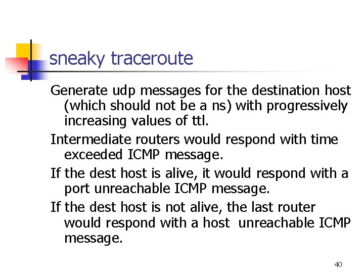 sneaky traceroute Generate udp messages for the destination host (which should not be a