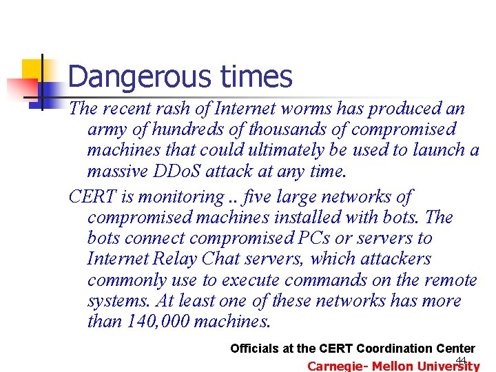 Dangerous times The recent rash of Internet worms has produced an army of hundreds