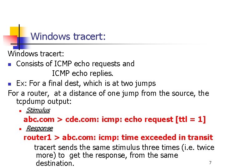 Windows tracert: n Consists of ICMP echo requests and ICMP echo replies. n Ex: