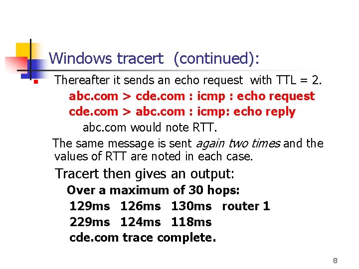 Windows tracert (continued): Thereafter it sends an echo request with TTL = 2. abc.