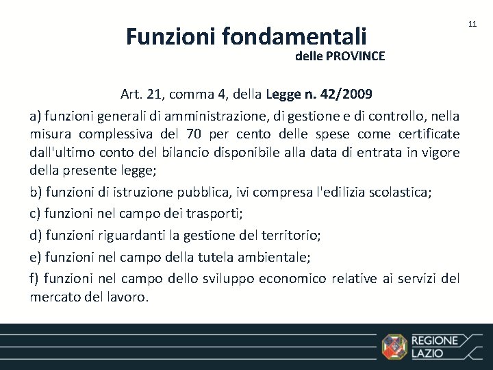 Funzioni fondamentali delle PROVINCE Art. 21, comma 4, della Legge n. 42/2009 a) funzioni