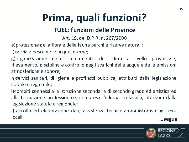 Prima, quali funzioni? TUEL: funzioni delle Province Art. 19, del D. P. R. n.