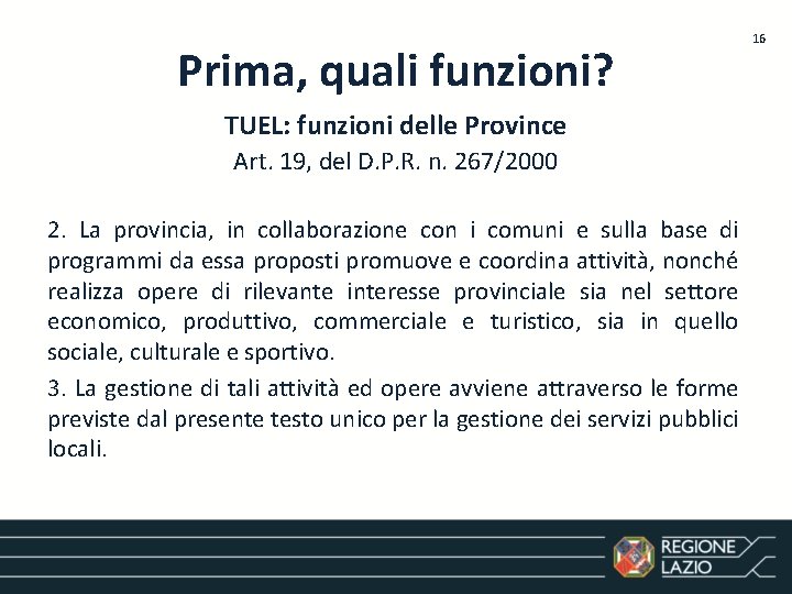 Prima, quali funzioni? TUEL: funzioni delle Province Art. 19, del D. P. R. n.