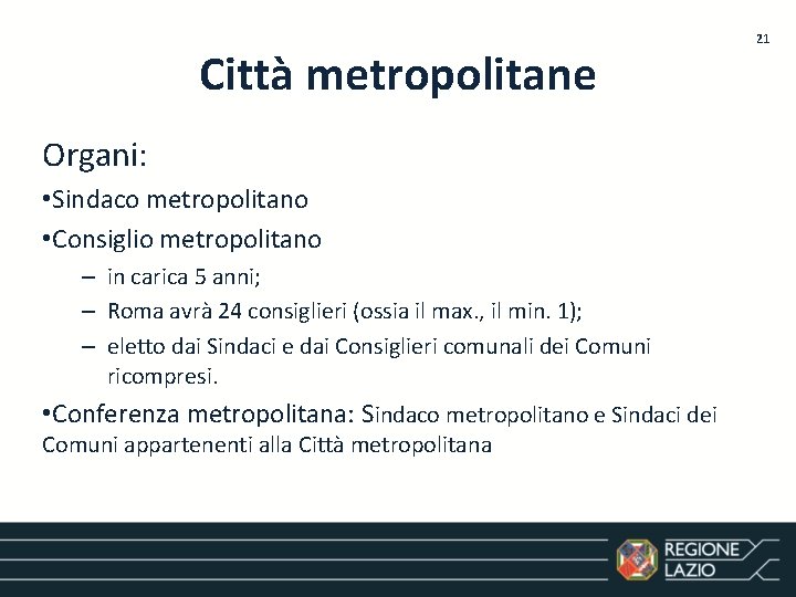 Città metropolitane Organi: • Sindaco metropolitano • Consiglio metropolitano – in carica 5 anni;