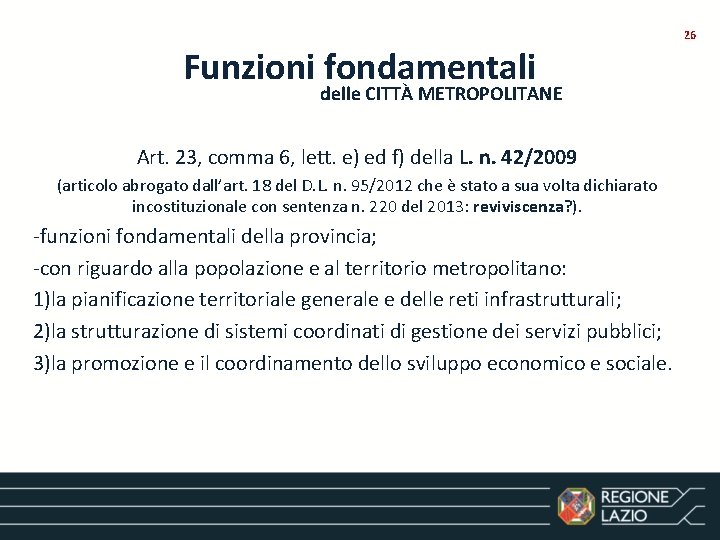 26 Funzioni fondamentali delle CITTÀ METROPOLITANE Art. 23, comma 6, lett. e) ed f)