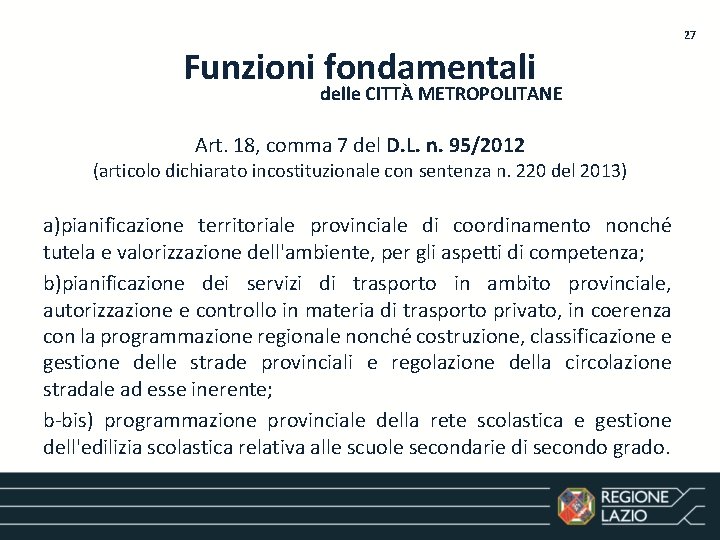 27 Funzioni fondamentali delle CITTÀ METROPOLITANE Art. 18, comma 7 del D. L. n.