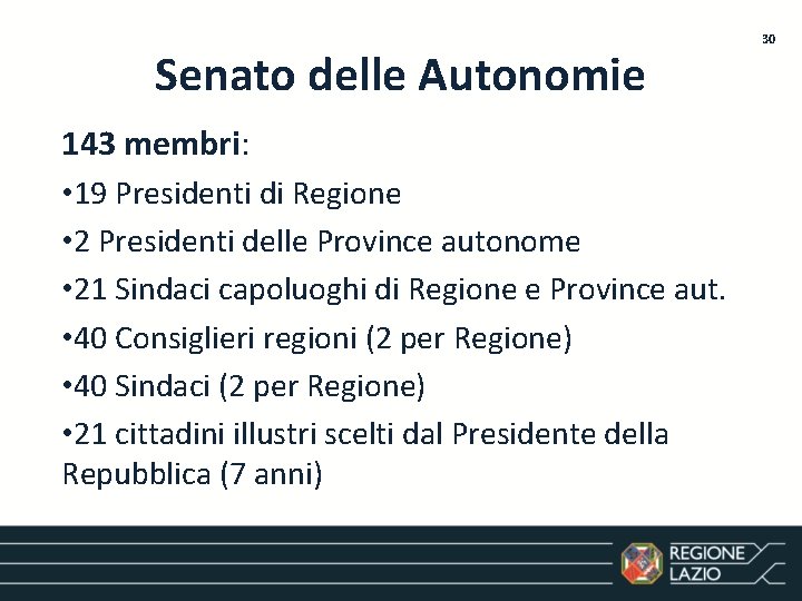 Senato delle Autonomie 143 membri: • 19 Presidenti di Regione • 2 Presidenti delle