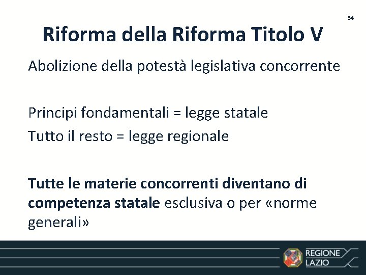 Riforma della Riforma Titolo V Abolizione della potestà legislativa concorrente Principi fondamentali = legge