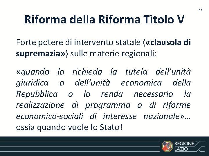 Riforma della Riforma Titolo V Forte potere di intervento statale ( «clausola di supremazia»