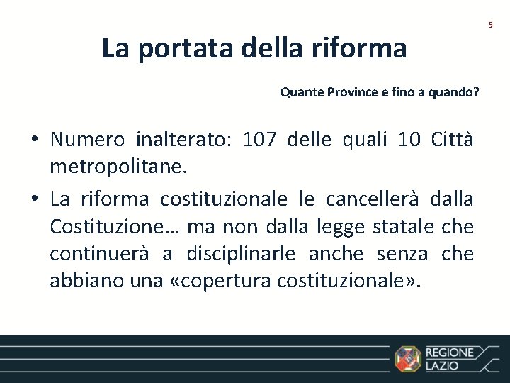 La portata della riforma Quante Province e fino a quando? • Numero inalterato: 107