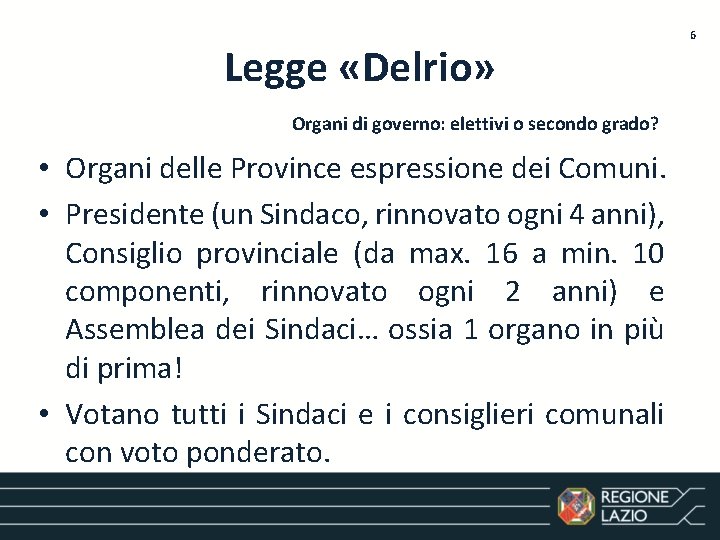 Legge «Delrio» Organi di governo: elettivi o secondo grado? • Organi delle Province espressione