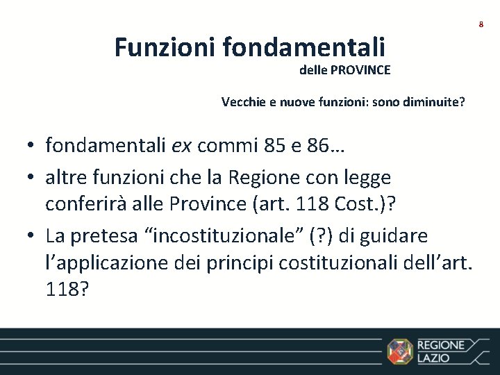 Funzioni fondamentali delle PROVINCE Vecchie e nuove funzioni: sono diminuite? • fondamentali ex commi