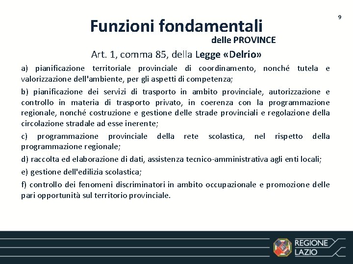 Funzioni fondamentali delle PROVINCE Art. 1, comma 85, della Legge «Delrio» a) pianificazione territoriale