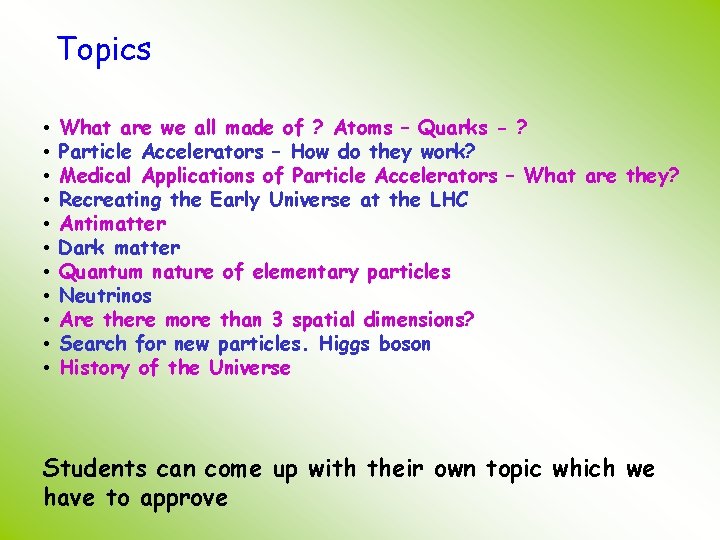 Topics • • • What are we all made of ? Atoms – Quarks