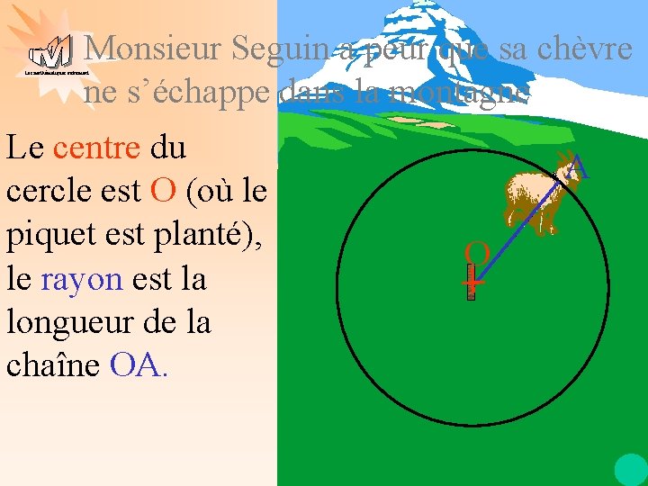 Monsieur Seguin a peur que sa chèvre ne s’échappe dans la montagne Les mathématiques