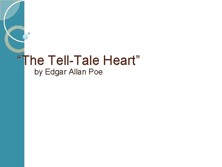 “The Tell-Tale Heart” by Edgar Allan Poe 