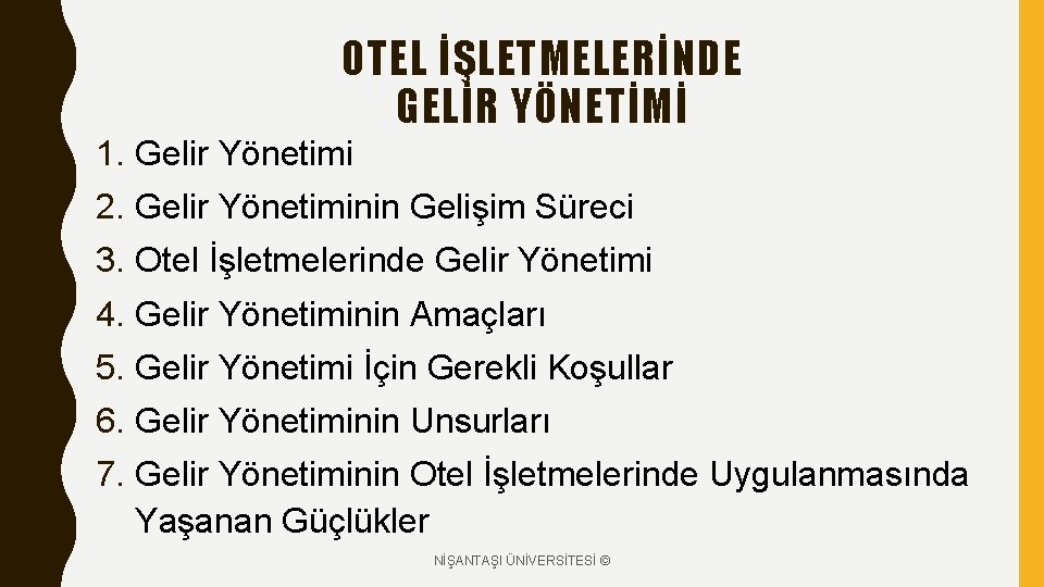 OTEL İŞLETMELERİNDE GELİR YÖNETİMİ 1. Gelir Yönetimi 2. Gelir Yönetiminin Gelişim Süreci 3. Otel