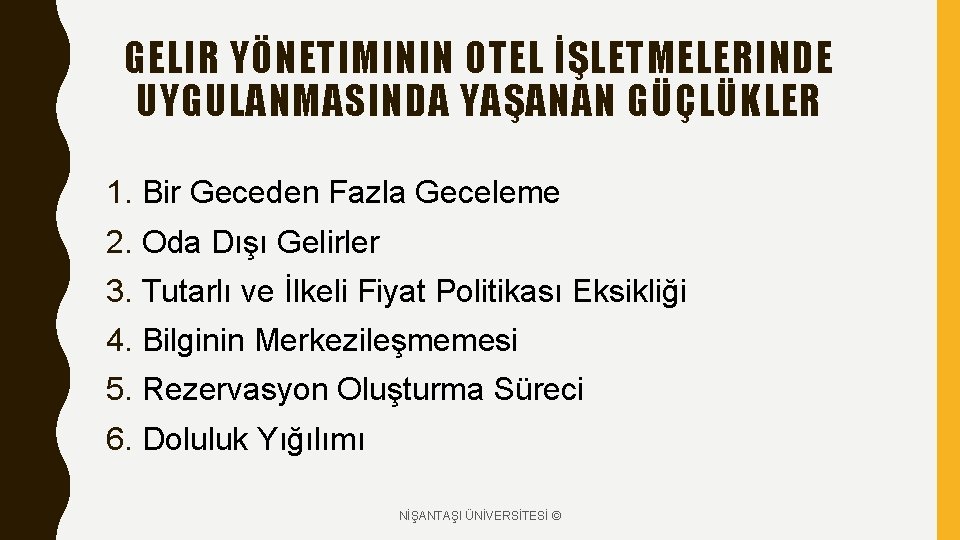 GELIR YÖNETIMININ OTEL İŞLETMELERINDE UYGULANMASINDA YAŞANAN GÜÇLÜKLER 1. Bir Geceden Fazla Geceleme 2. Oda