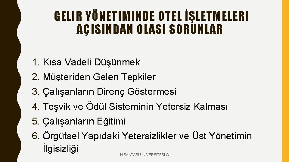 GELIR YÖNETIMINDE OTEL İŞLETMELERI AÇISINDAN OLASI SORUNLAR 1. Kısa Vadeli Düşünmek 2. Müşteriden Gelen