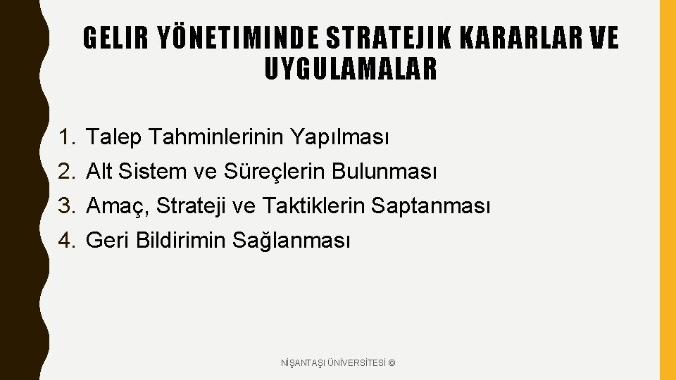 GELIR YÖNETIMINDE STRATEJIK KARARLAR VE UYGULAMALAR 1. Talep Tahminlerinin Yapılması 2. Alt Sistem ve GELIR YÖNETIMINDE STRATEJIK KARARLAR VE UYGULAMALAR 1. Talep Tahminlerinin Yapılması 2. Alt Sistem ve