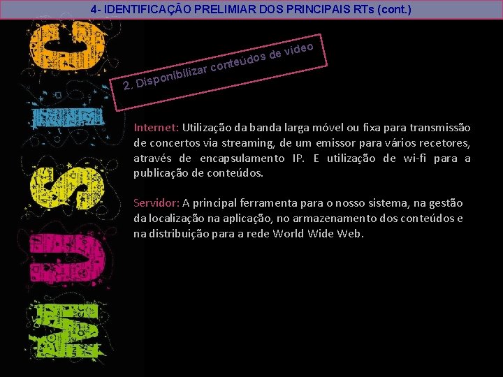 4 - IDENTIFICAÇÃO PRELIMIAR DOS PRINCIPAIS RTs (cont. ) ídeo de v s o