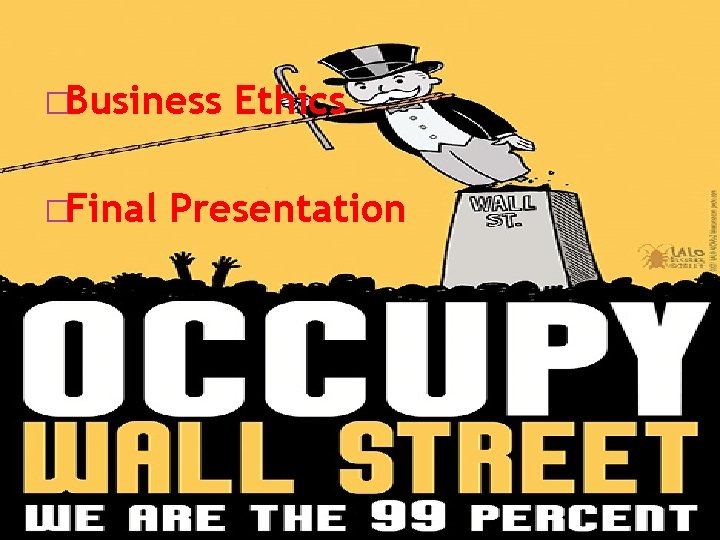 �Business �Final Ethics Presentation 