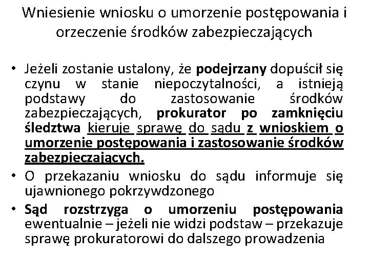 Wniesienie wniosku o umorzenie postępowania i orzeczenie środków zabezpieczających • Jeżeli zostanie ustalony, że