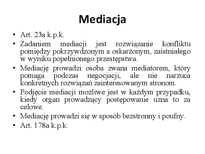 Mediacja • Art. 23 a k. p. k. • Zadaniem mediacji jest rozwiązanie konfliktu