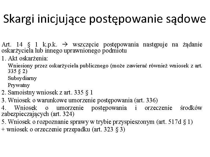 Skargi inicjujące postępowanie sądowe Art. 14 § 1 k. p. k. wszczęcie postępowania następuje